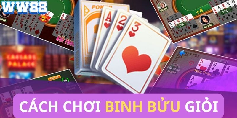 Cách chơi bài Binh Bửu đơn giản tại WW88