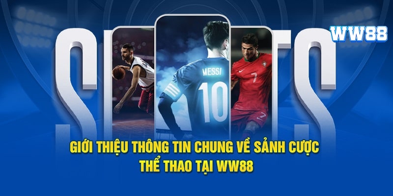 Đôi nét tổng quan về sảnh chơi Thể thao WW88