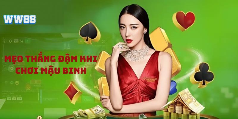 Mẹo chơi Mậu Binh thắng đậm của cao thủ