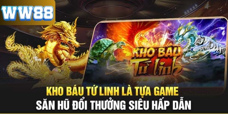 Kho Báu Tứ Linh - Chinh Phục Linh Vật Huyền Thoại Tại WW88